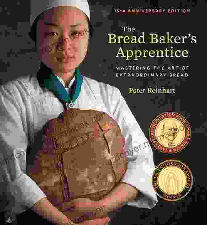 Cover Of The Bread Baker's Apprentice 15th Anniversary Edition By Peter Reinhart The Bread Baker S Apprentice 15th Anniversary Edition: Mastering The Art Of Extraordinary Bread A Baking