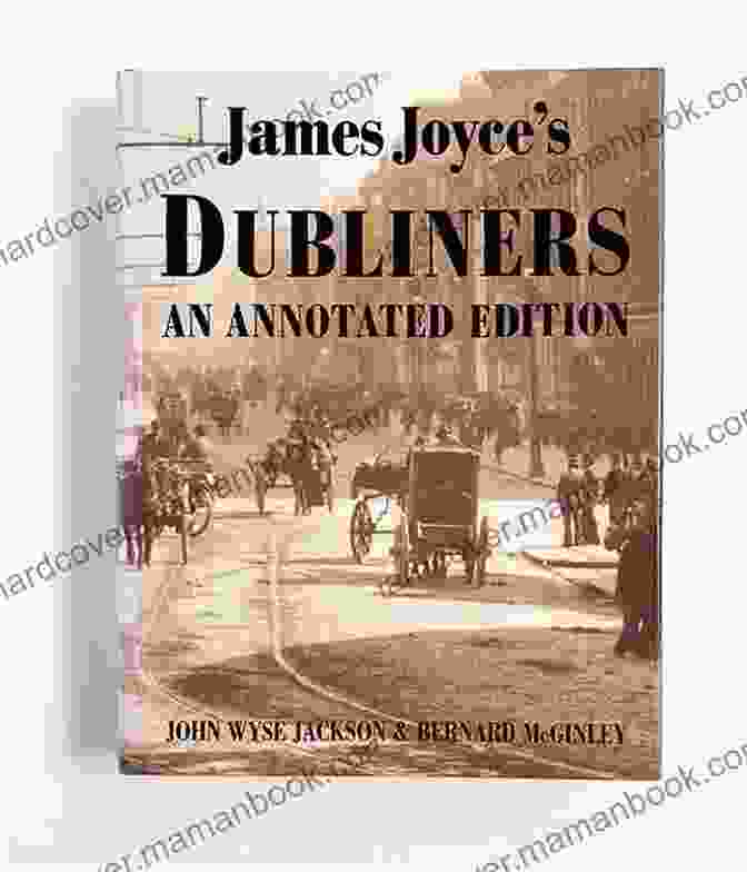 Dubliners By James Joyce, Annotated Edition, Featuring A Cover Image Of The City Of Dublin Dubliners: Full Of Classic Edition (Annotated)