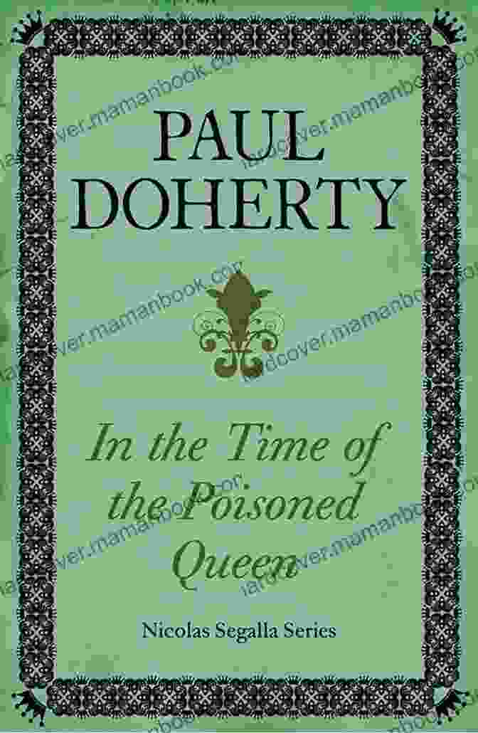 In Time Of The Poisoned Queen By Nicholas Segalla In Time Of The Poisoned Queen (Nicholas Segalla 4): A Dangerous Journey Into The Mysteries Of Tudor England