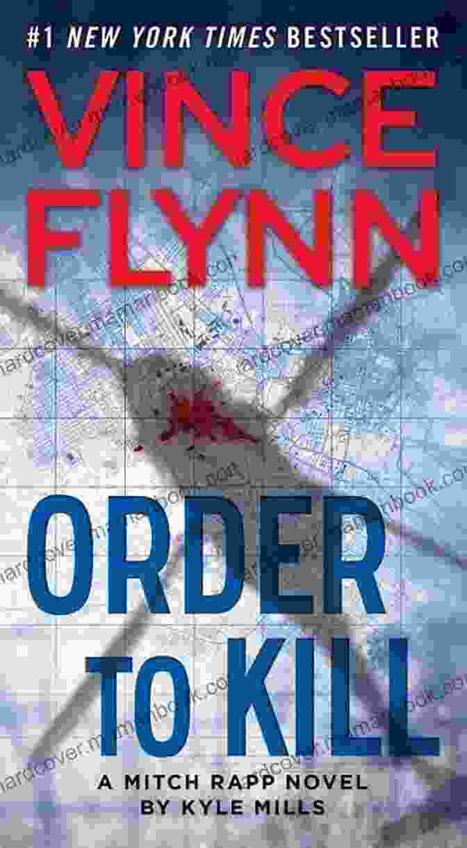 Order To Kill Novel Cover Featuring Mitch Rapp Order To Kill: A Novel (Mitch Rapp 15)
