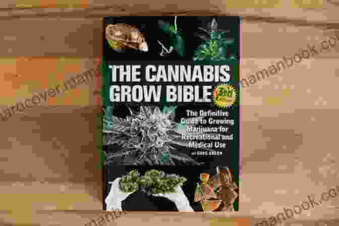 The Cannabis Grow Bible Book Cover The Cannabis Grow Bible: The Definitive Guide To Growing Marijuana For Recreational And Medical Use (Ultimate Series)