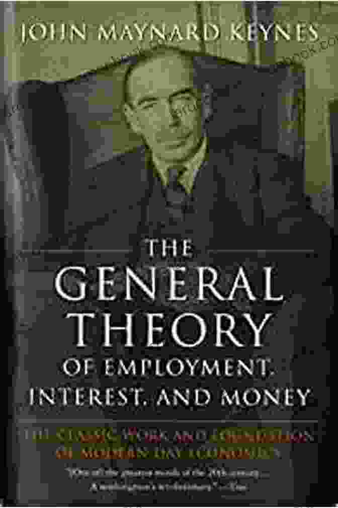 The General Theory Of Employment, Interest, And Money By John Maynard Keynes Economics Premium Collection Illustrated: The Wealth Of Nations Capital The General Theory Of Employment Interest And Money And Others