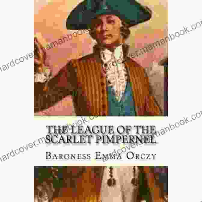 The League Of The Scarlet Pimpernel In Action The League Of The Scarlet Pimpernel Illustrated