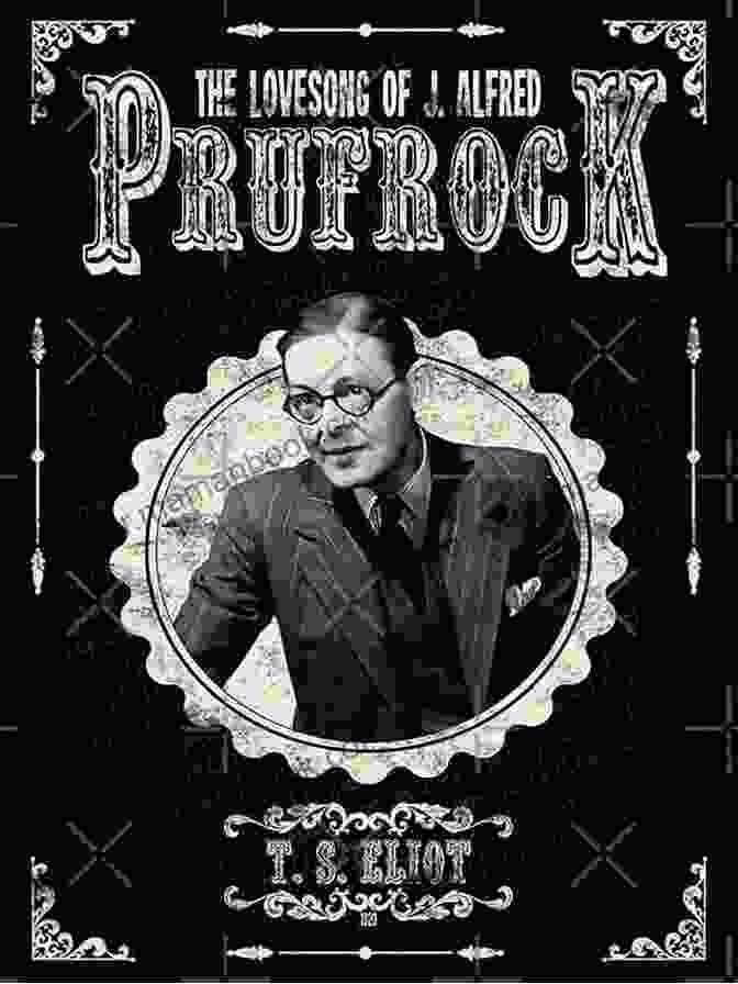 The Love Song Of J. Alfred Prufrock By T.S. Eliot Remnants Of A Life: Poems