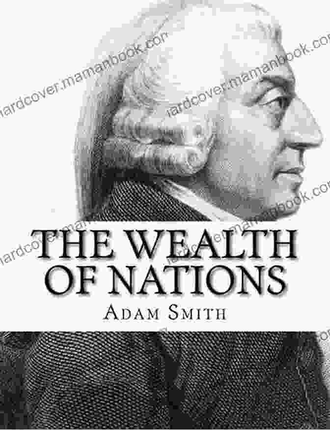 The Wealth Of Nations By Adam Smith Economics Premium Collection Illustrated: The Wealth Of Nations Capital The General Theory Of Employment Interest And Money And Others