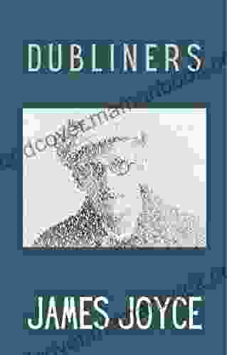 Dubliners: 15 Short Stories By James Joyce 20th Century Literary Historical Classic (Annotated)