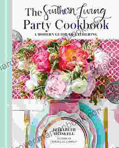 The Southern Living Party Cookbook: A Modern Guide To Gathering