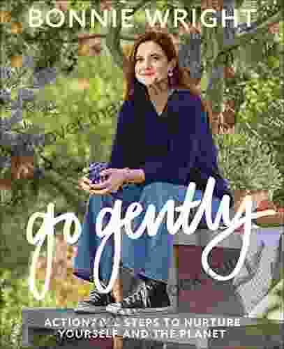 Go Gently: Actionable Steps To Nurture Yourself And The Planet