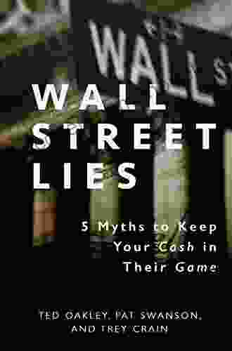 Wall Street Lies: 5 Myths To Keep Your Cash In Their Game