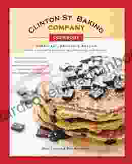 Clinton St Baking Company Cookbook: Breakfast Brunch Beyond From New York S Favorite Neighborhood Restaurant