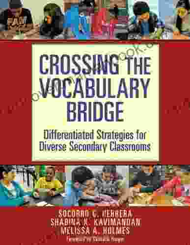 Crossing The Vocabulary Bridge: Differentiated Strategies For Diverse Secondary Classrooms