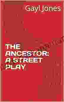 THE ANCESTOR: A STREET PLAY