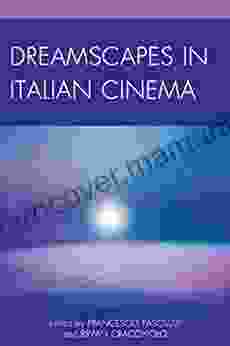 Dreamscapes In Italian Cinema (The Fairleigh Dickinson University Press In Italian Studies)