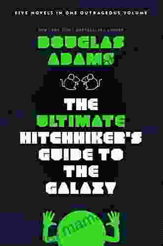 The Ultimate Hitchhiker S Guide To The Galaxy: Five Novels In One Outrageous Volume