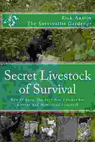 Secret Livestock Of Survival: How To Raise The Very Best Choices For Retreat And Homestead Livestock (Secret Garden Of Survival 3)