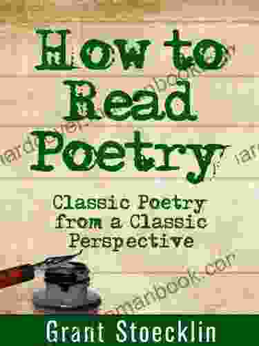How To Read Poetry: Classic Poetry From A Classic Perspective