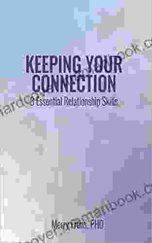 Keeping Your Connection: 3 Essential Relationship Skills