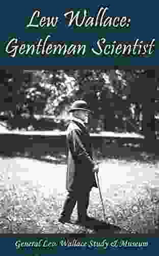 Lew Wallace: Gentleman Scientist Rachel Dodman