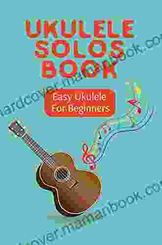 Ukulele Solos Book: Easy Ukulele For Beginners: Ukulele Solos