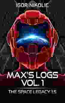 Max S Logs Vol 1: The Space Legacy 1 5