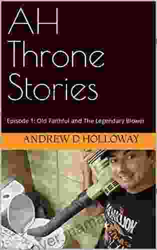 AH Throne Stories: Episode 1: Old Faithful And The Legendary Blower