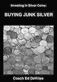 Savers Do Not Have To Be Losers INVESTING IN JUNK SILVER AND PRECIOUS METALS: How To Buy And Sell Junk Silver Coins And Protect Your Savings From Economic Reset (Financial Education Series)