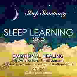 Emotional Healing Resolve Past Hurts Heal Yourself: Sleep Learning Hypnosis Relaxation Meditation Affirmations