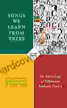 Songs We Learn From Trees: An Anthology Of Ethiopian Amharic Poetry