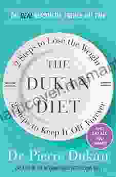 The Dukan Diet: 2 Steps To Lose The Weight 2 Steps To Keep It Off Forever