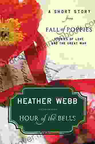 Hour Of The Bells: A Short Story From Fall Of Poppies: Stories Of Love And The Great War