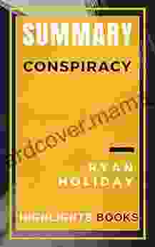 SUMMARY OF Conspiracy Ryan Holiday Ebook Save Money And Time Reading Ebooks Highlights And Key Concepts