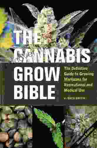 The Cannabis Grow Bible: The Definitive Guide To Growing Marijuana For Recreational And Medical Use (Ultimate Series)