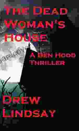 The Dead Woman S House (Ben Hood Thrillers 4)