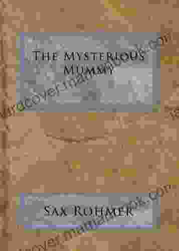 The Mysterious Mummy Sax Rohmer