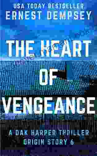 The Heart Of Vengeance: A Dak Harper Serial Thriller (The Relic Runner Origin Story 6)