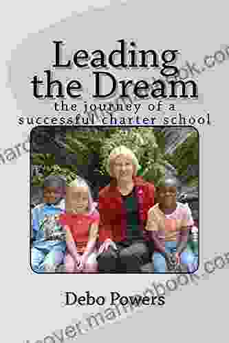 Leading The Dream: The Journey Of A Successful Charter School