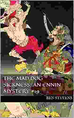 The Mad Dog Sickness: An Ennin Mystery #19 (The Ennin Mysteries)