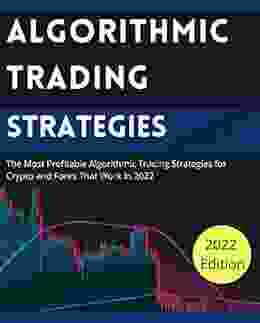 Algorithmic Trading Strategies: The Most Profitable Algorithmic Trading Strategies For Crypto And Forex That Work In 2024