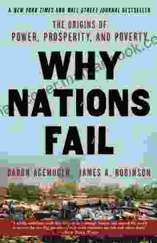 Why Nations Fail: The Origins Of Power Prosperity And Poverty
