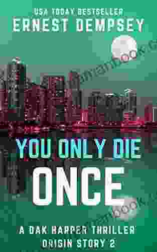 You Only Die Once: A Dak Harper Serial Thriller (The Relic Runner Origin Story 2)