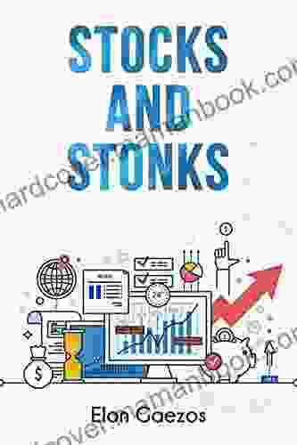 Stocks And Stonks: A Guide To Investing In The Stock Market And Achieving Financial Freedom: Fundamentals Psychology And Day Trading