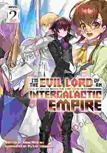 I M The Evil Lord Of An Intergalactic Empire (Light Novel) Vol 2